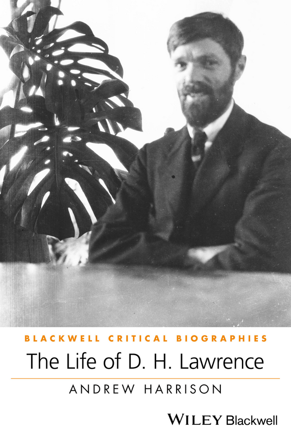 Harrison, Andrew - The Life of D. H. Lawrence: A Critical Biography, e-kirja