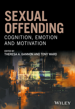 Gannon, Theresa A. - Sexual Offending: Cognition, Emotion and Motivation, ebook