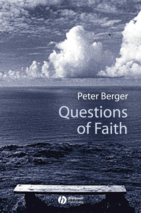 Berger, Peter - Questions of Faith: A Skeptical Affirmation of Christianity, ebook
