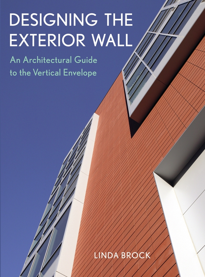 Brock, Linda - Designing the Exterior Wall: An Architectural Guide to the Vertical Envelope, e-bok