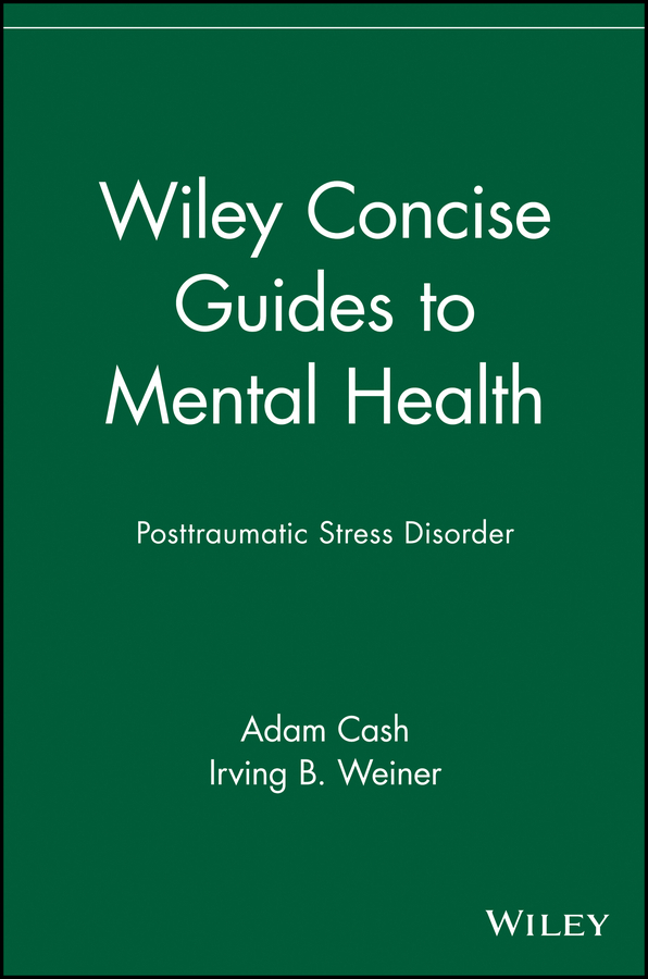 Cash, Adam - Wiley Concise Guides to Mental Health: Posttraumatic Stress Disorder, ebook