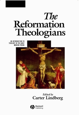 Lindberg, Carter - The Reformation Theologians: An Introduction to Theology in the Early Modern Period, ebook