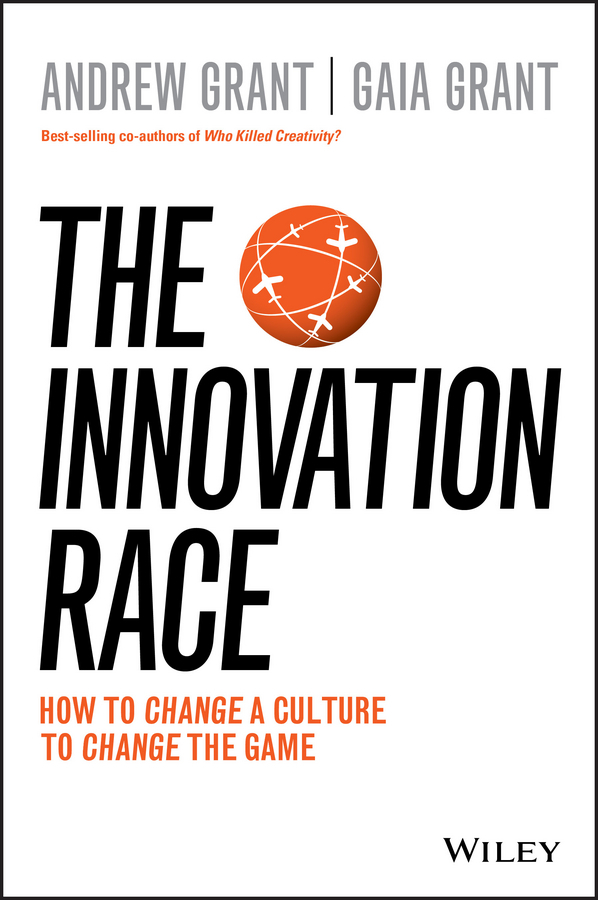 Grant, Andrew - The Innovation Race: How to Change a Culture to Change the Game, e-bok