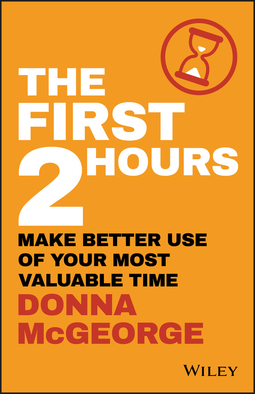 McGeorge, Donna - The First 2 Hours: Make Better Use of Your Most Valuable Time, e-bok