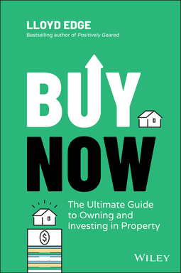 Edge, Lloyd - Buy Now: The Ultimate Guide to Owning and Investing in Property, ebook
