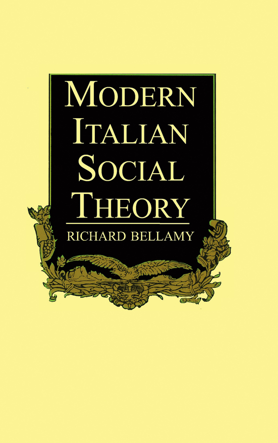 Bellamy, Richard - Modern Italian Social Theory: Ideology and Politics from Pareto to the Present, e-bok
