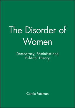 Pateman, Carole - The Disorder of Women: Democracy, Feminism and Political Theory, ebook