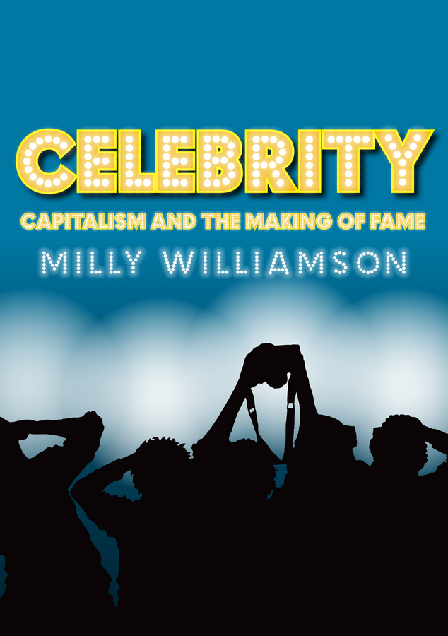 Williamson, Milly - Celebrity: Capitalism and the Making of Fame, ebook