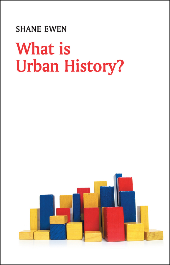 Ewen, Shane - What is Urban History?, e-kirja