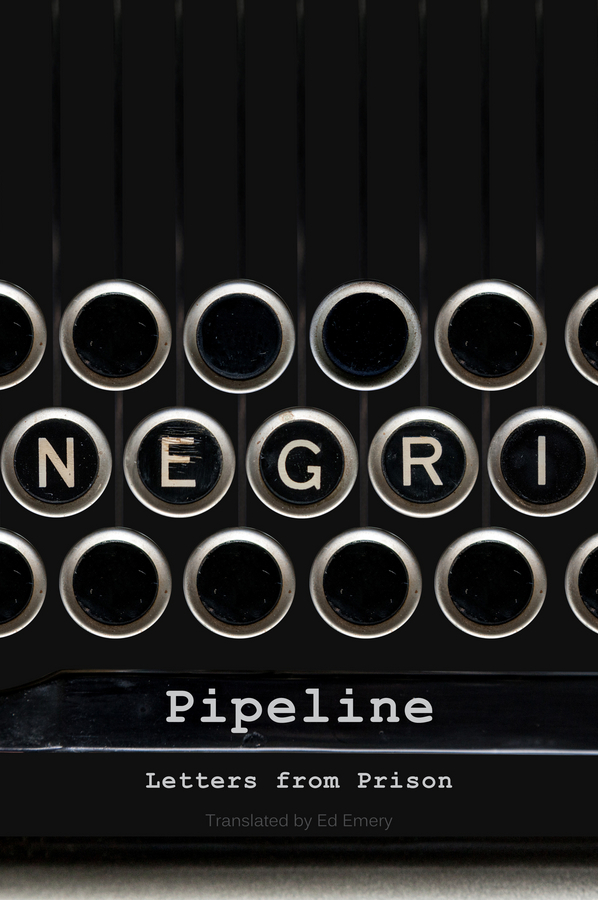 Negri, Antonio - Pipeline: Letters from Prison, ebook