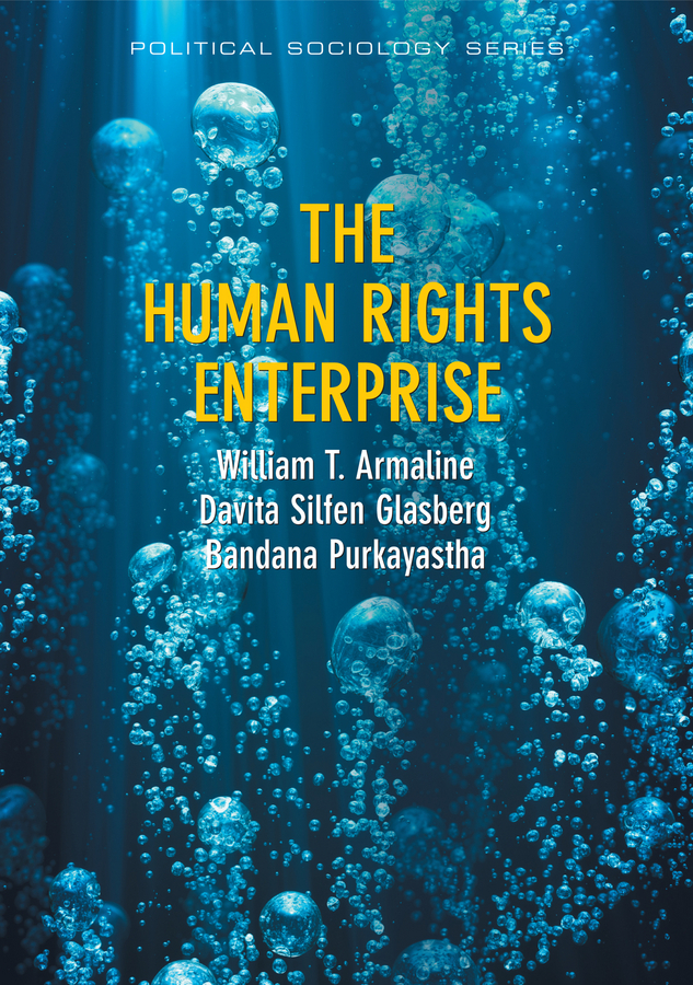 Armaline, William T. - The Human Rights Enterprise: Political Sociology, State Power, and Social Movements, ebook