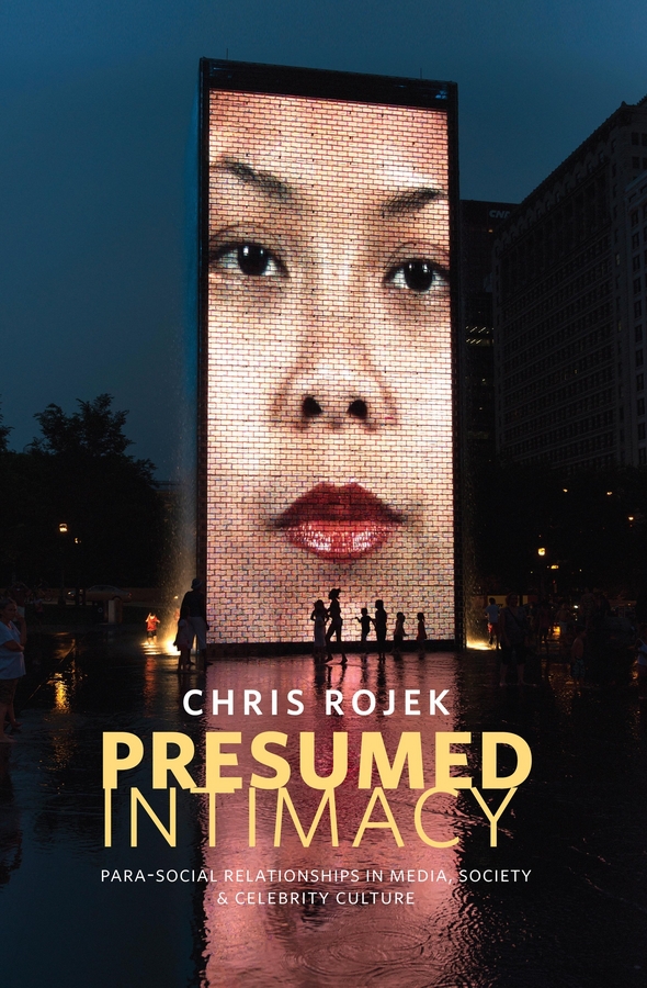 Rojek, Chris - Presumed Intimacy: Parasocial Interaction in Media, Society and Celebrity Culture, ebook