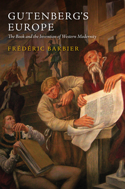 Barbier, Frédéric - Gutenberg's Europe: The Book and the Invention of Western Modernity, ebook