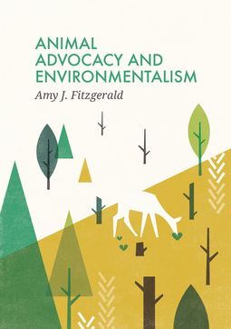 Fitzgerald, Amy J. - Animal Advocacy and Environmentalism: Understanding and Bridging the Divide, e-bok