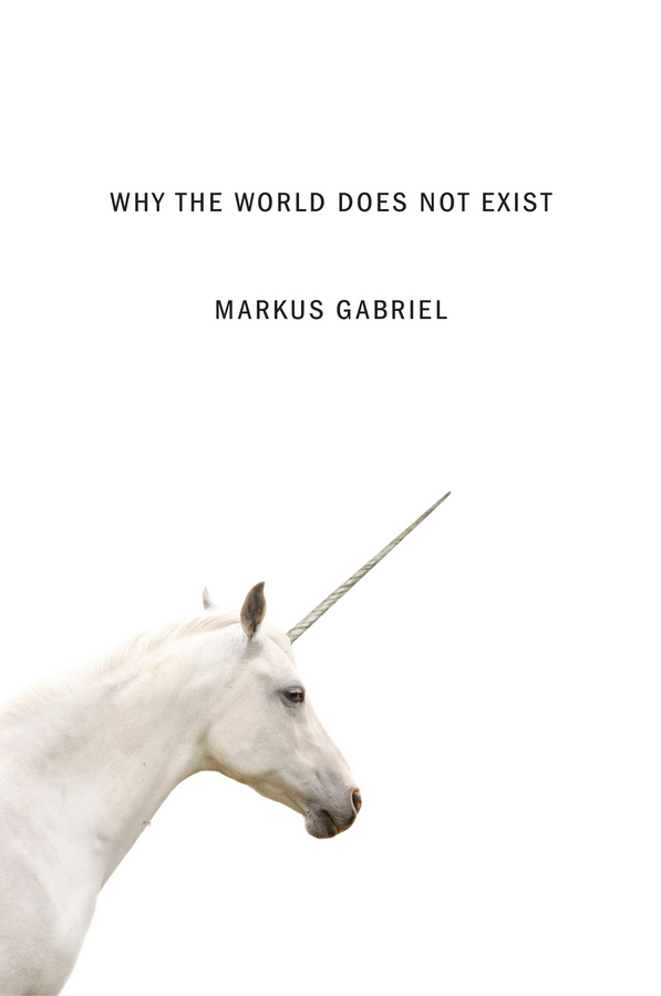 Gabriel, Markus - Why the World Does Not Exist, ebook