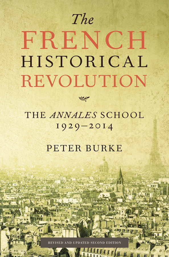Burke, Peter - The French Historical Revolution: The Annales School 1929 - 2014, e-kirja