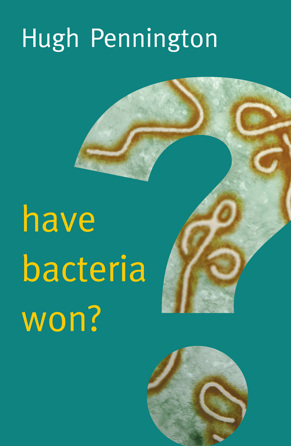 Pennington, Hugh - Have Bacteria Won?, e-kirja