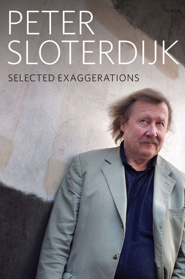 Sloterdijk, Peter - Selected Exaggerations: Conversations and Interviews 1993 - 2012, ebook