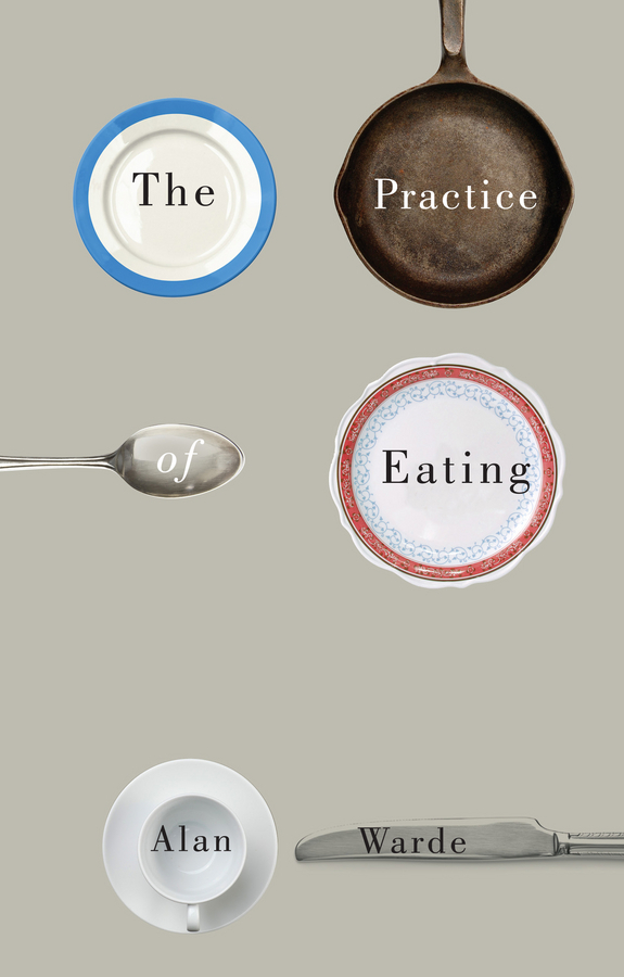 Warde, Alan - The Practice of Eating, e-bok
