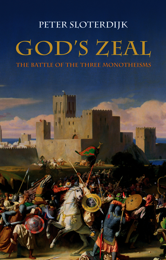 Sloterdijk, Peter - God's Zeal: The Battle of the Three Monotheisms, e-kirja