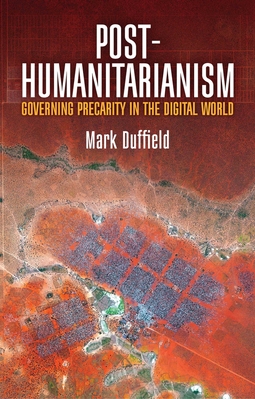 Duffield, Mark - Post-Humanitarianism: Governing Precarity in the Digital World, e-kirja