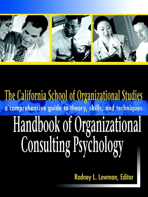 Lowman, Rodney L. - The California School of Organizational Studies Handbook of Organizational Consulting Psychology: A Comprehensive Guide to Theory, Skills, and Techniques, ebook