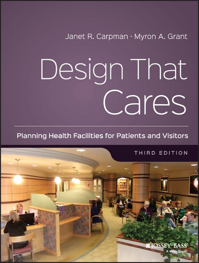 Carpman, Janet R. - Design That Cares: Planning Health Facilities for Patients and Visitors, e-kirja