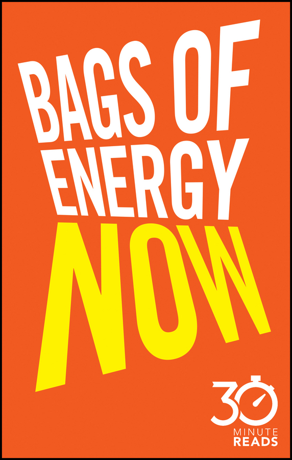 Bate, Nicholas - Bags of Energy Now: 30 Minute Reads: A Shortcut to Feeling More Alert and Finding More Oomph, e-bok