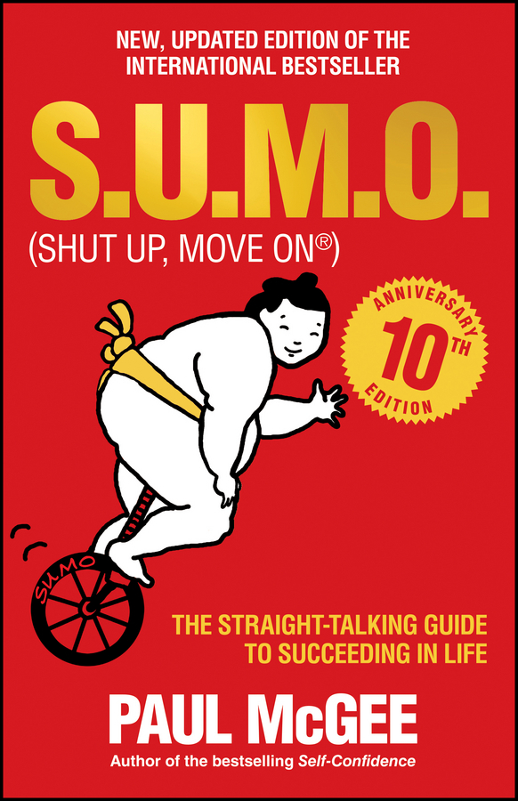 McGee, Paul - S.U.M.O (Shut Up, Move On): The Straight-Talking Guide to Succeeding in Life, e-bok
