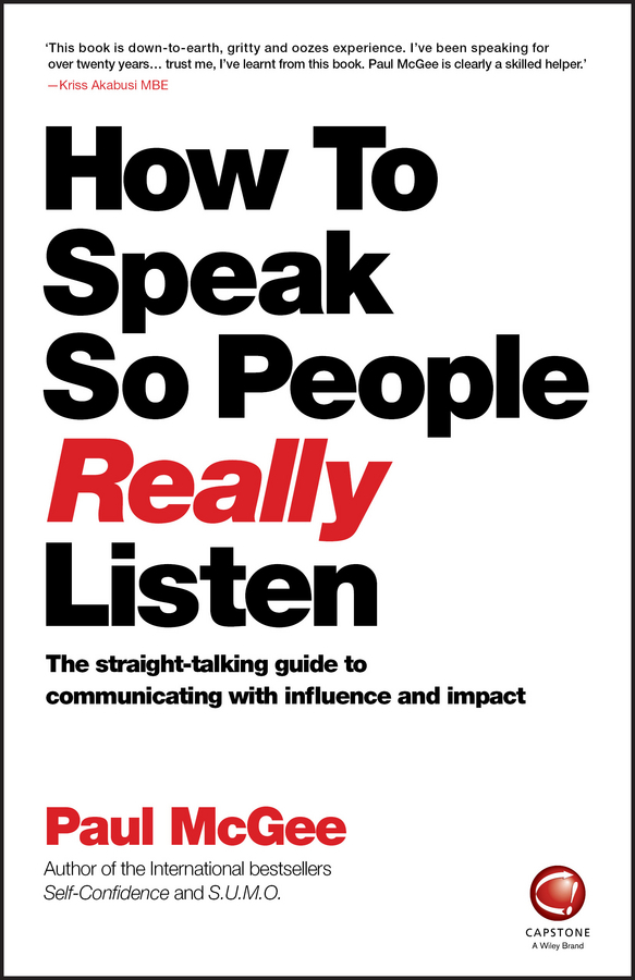 McGee, Paul - How to Speak So People Really Listen: The Straight-Talking Guide to Communicating with Influence and Impact, e-bok