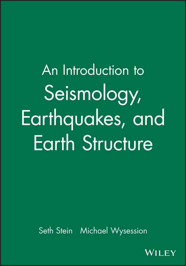 Stein, Seth - An Introduction to Seismology, Earthquakes, and Earth Structure, ebook