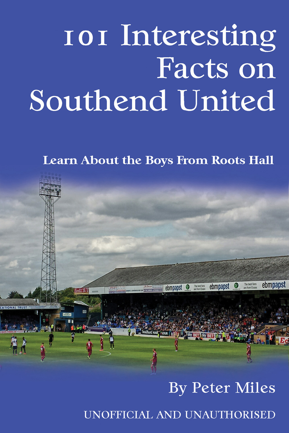 Miles, Peter - 101 Interesting Facts on Southend United, ebook