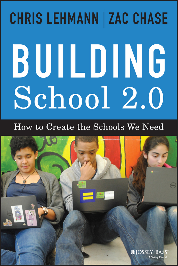 Chase, Zac - Building School 2.0: How to Create the Schools We Need, e-bok