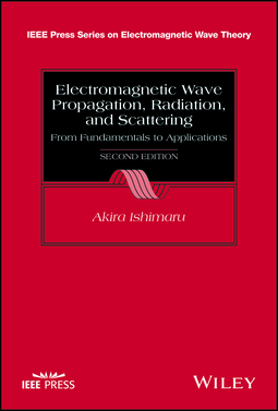 Ishimaru, Akira - Electromagnetic Wave Propagation, Radiation, and Scattering: From Fundamentals to Applications, ebook