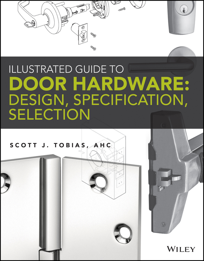 Tobias, Scott - Illustrated Guide to Door Hardware: Design, Specification, Selection, e-kirja