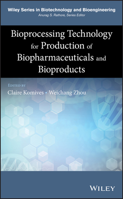 Komives, Claire - Bioprocessing Technology for Production of Biopharmaceuticals and Bioproducts, ebook