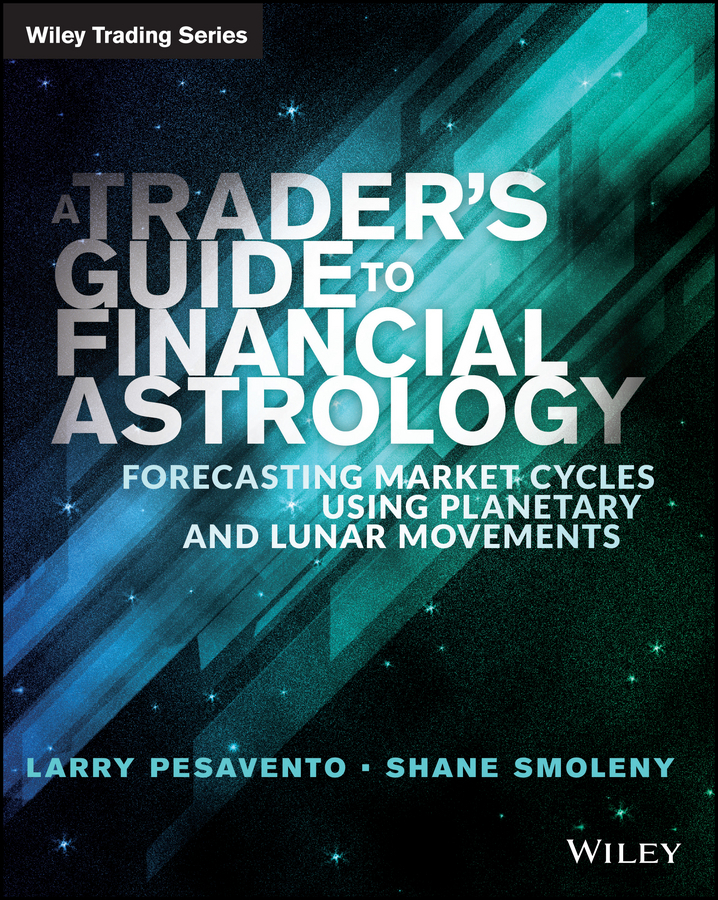 Pasavento, Larry - A Traders Guide to Financial Astrology: Forecasting Market Cycles Using Planetary and Lunar Movements, ebook