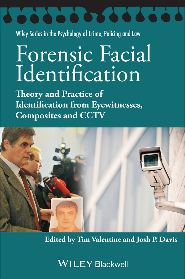 Davis, Josh P - Forensic Facial Identification: Theory and Practice of Identification from Eyewitnesses, Composites and CCTV, ebook