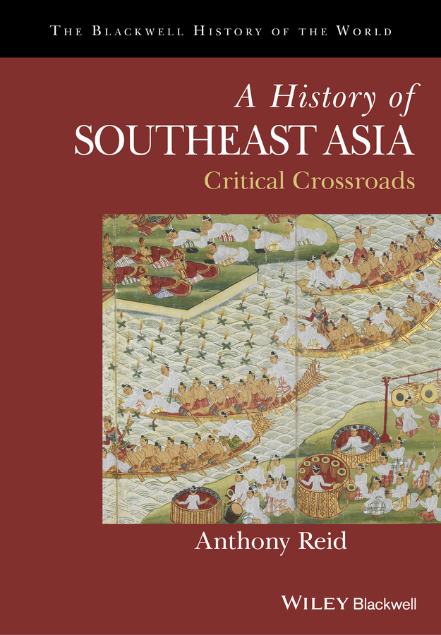 Reid, Anthony - A History of Southeast Asia: Critical Crossroads, e-bok