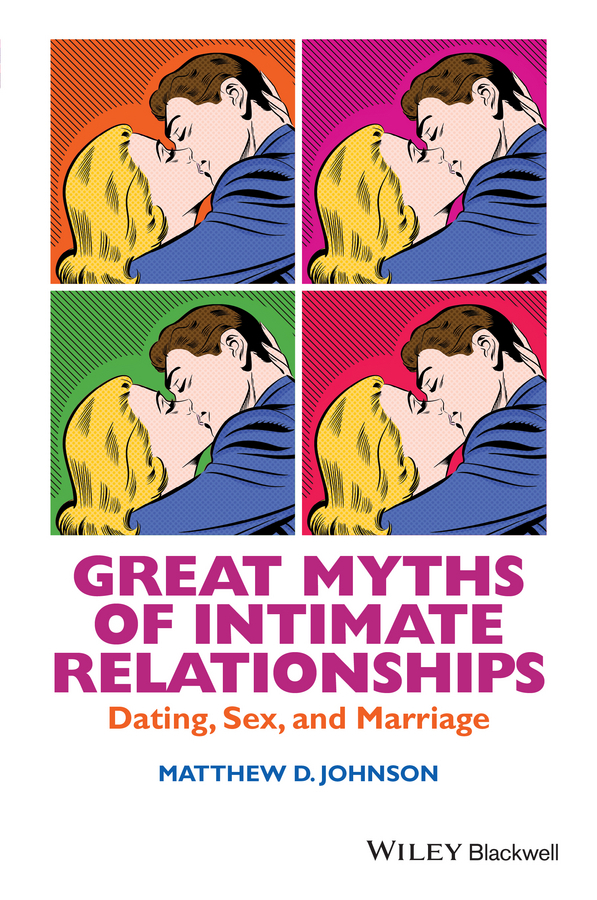 Johnson, Matthew D. - Great Myths of Intimate Relationships: Dating, Sex, and Marriage, e-kirja