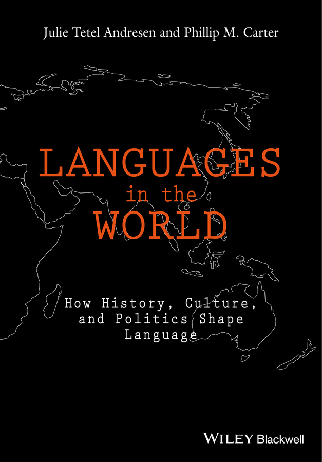 Andresen, Julie Tetel - Languages In The World: How History, Culture, and Politics Shape Language, ebook
