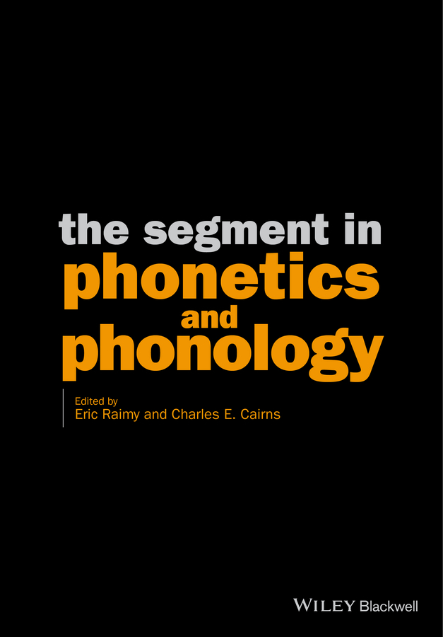 Cairns, Charles E. - The Segment in Phonetics and Phonology, e-kirja