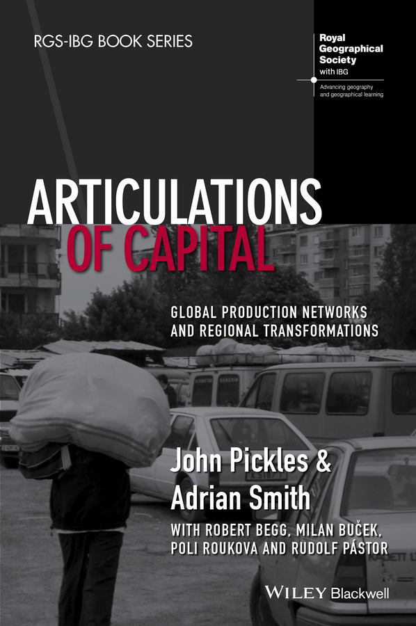 Begg, Robert - Articulations of Capital: Global Production Networks and Regional Transformations, ebook