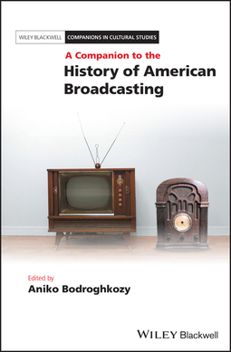 Bodroghkozy, Aniko - A Companion to the History of American Broadcasting, e-bok