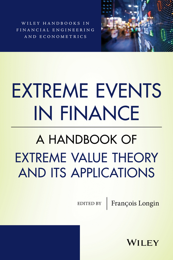 Longin, Francois - Extreme Events in Finance: A Handbook of Extreme Value Theory and its Applications, ebook