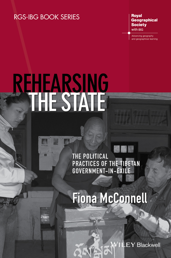 McConnell, Fiona - Rehearsing the State: The Political Practices of the Tibetan Government-in-Exile, e-bok