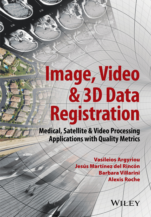 Argyriou, Vasileios - Image, Video and 3D Data Registration: Medical, Satellite and Video Processing Applications with Quality Metrics, e-bok