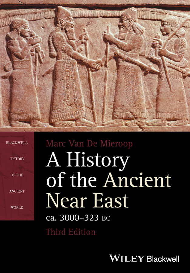 Mieroop, Marc Van De - A History of the Ancient Near East, ca. 3000-323 BC, ebook