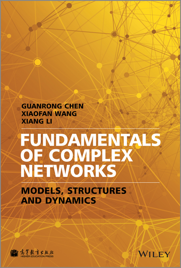 Chen, Guanrong - Fundamentals of Complex Networks: Models, Structures and Dynamics, ebook