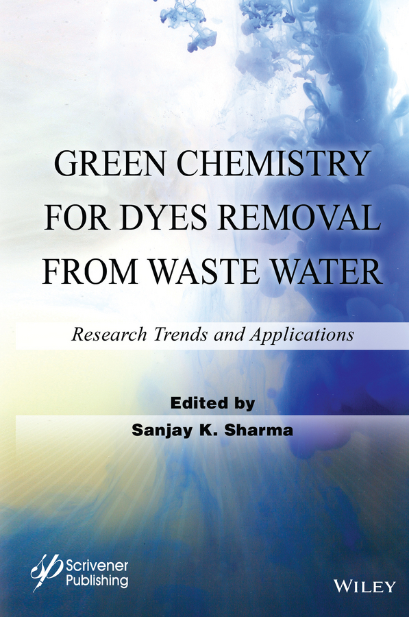 Sharma, Sanjay K. - Green Chemistry for Dyes Removal from Waste Water: Research Trends and Applications, ebook
